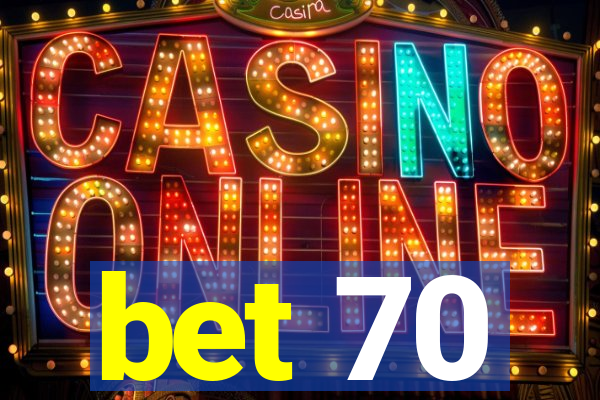 bet 70